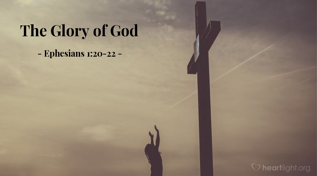 The Glory of God — Ephesians 1:20-22
