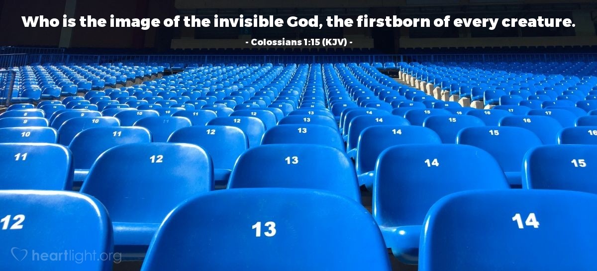 Illustration of Colossians 1:15 (KJV) — Who is the image of the invisible God, the firstborn of every creature.