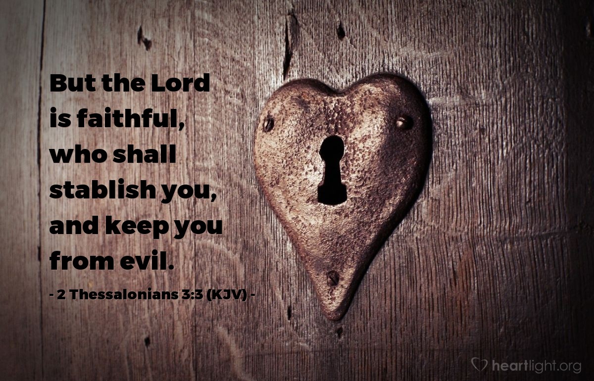 Illustration of 2 Thessalonians 3:3 (KJV) — But the Lord is faithful, who shall stablish you, and keep you from evil.