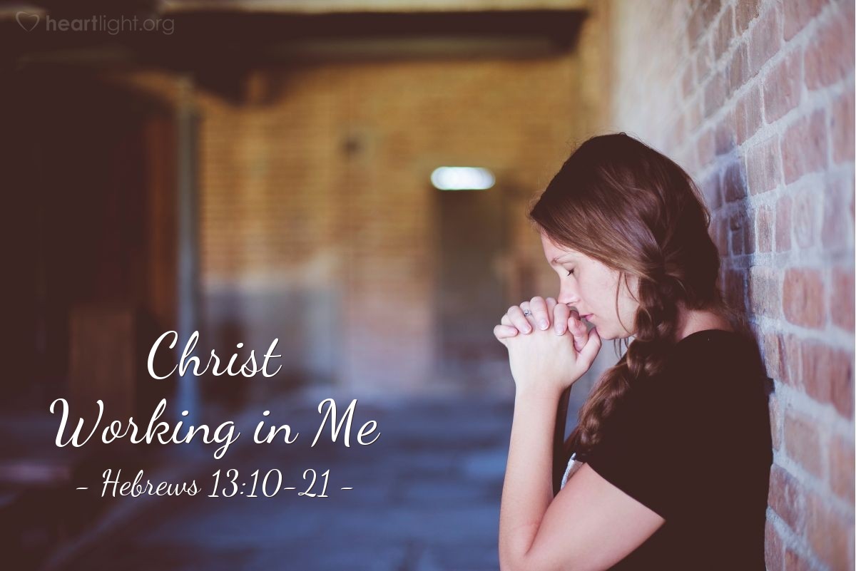 Christ Working in Me — Hebrews 13:10-21
