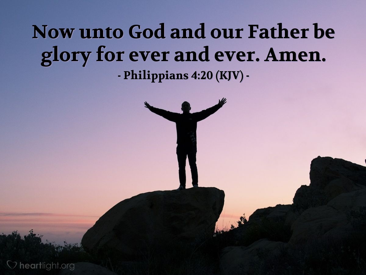 Illustration of Philippians 4:20 (KJV) — Now unto God and our Father be glory for ever and ever. Amen.