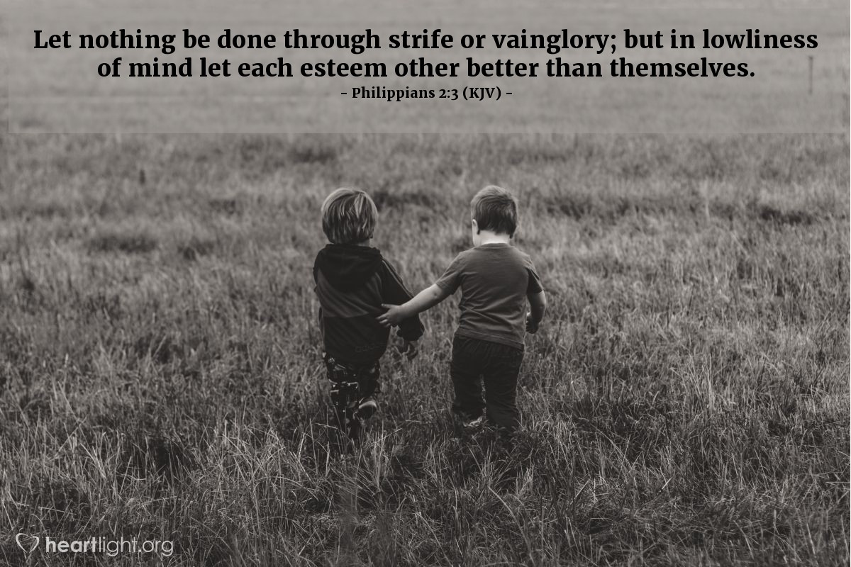 Illustration of Philippians 2:3 (KJV) — Let nothing be done through strife or vainglory; but in lowliness of mind let each esteem other better than themselves.