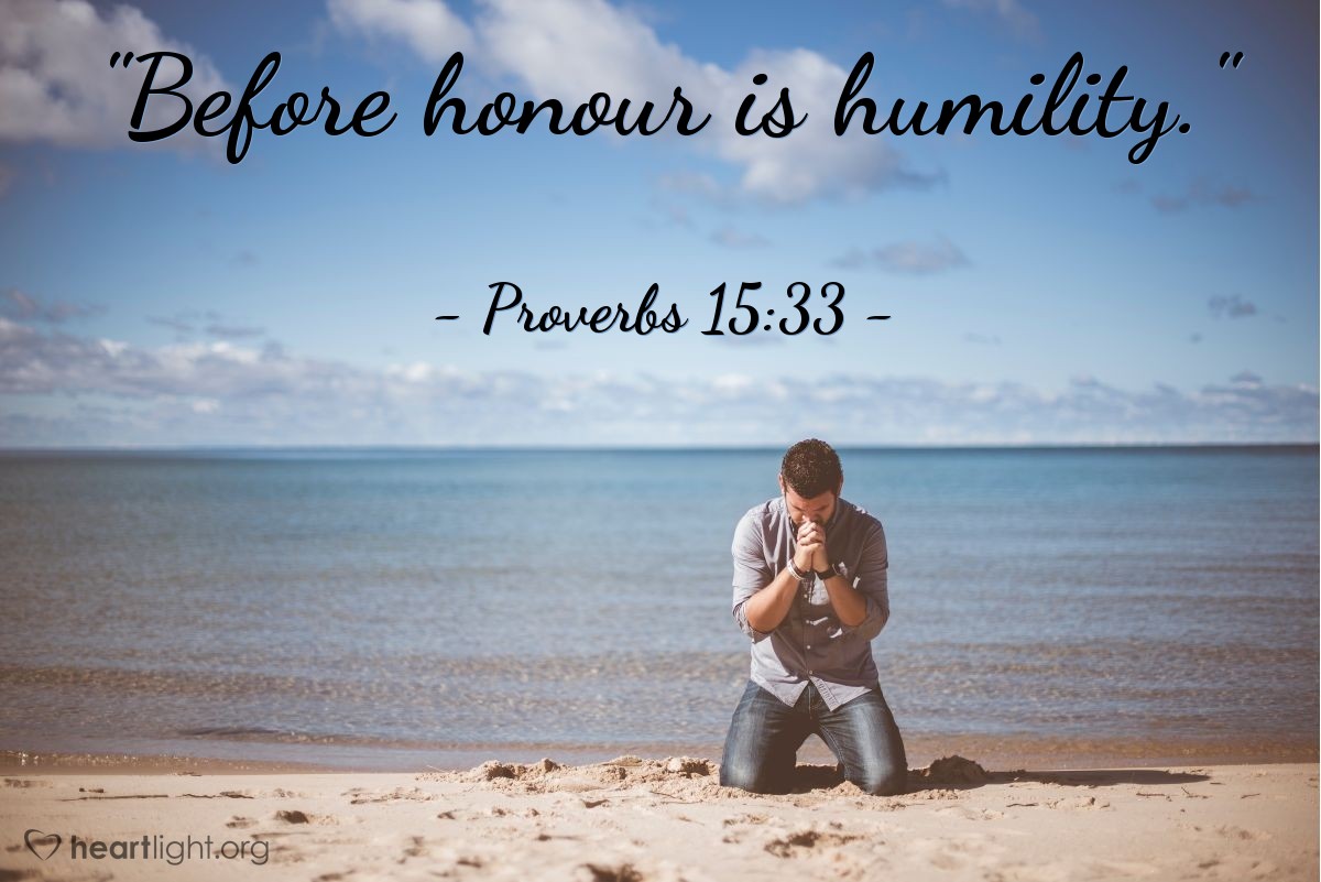Illustration of Proverbs 15:33 — "Before honour is humility."