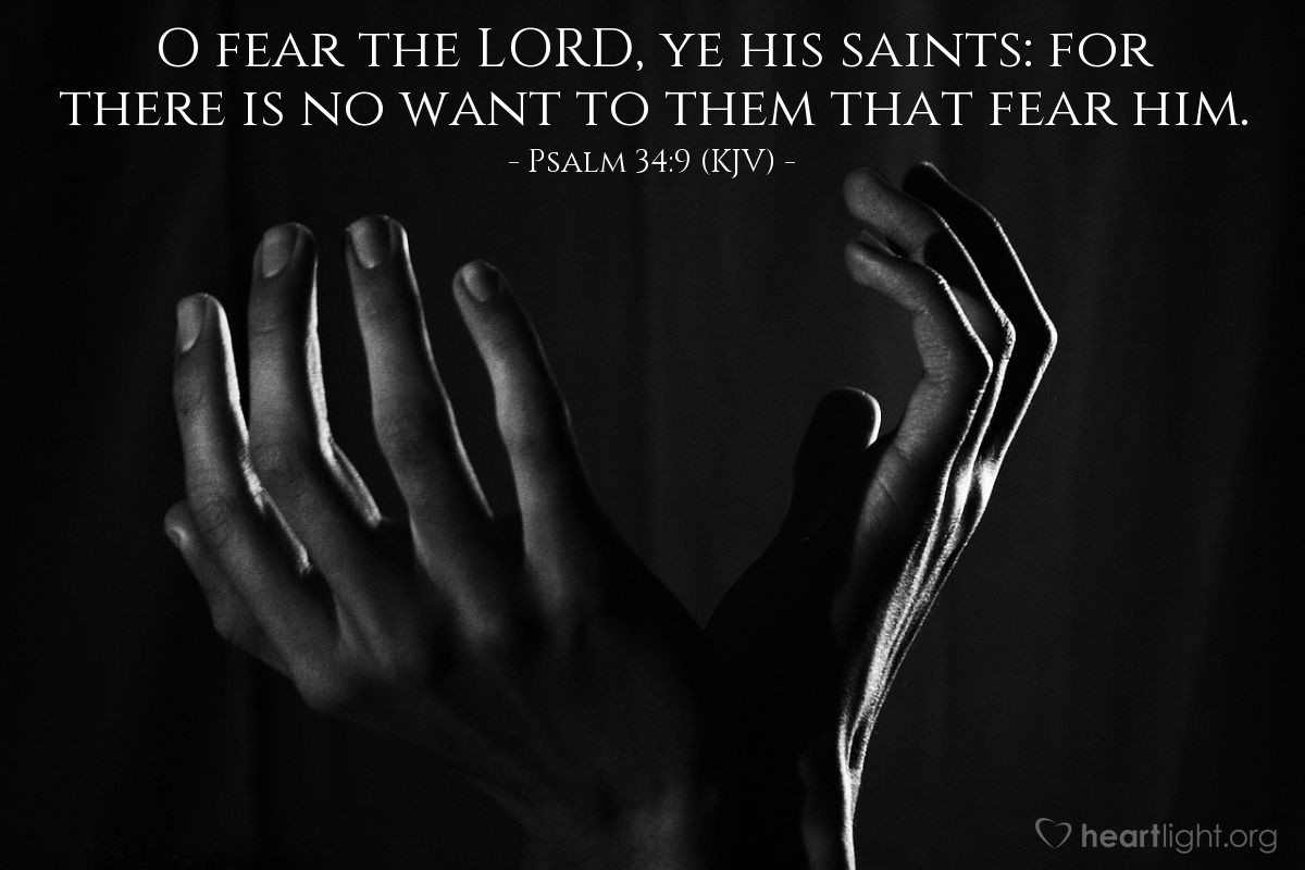 Illustration of Psalm 34:9 (KJV) — O fear the Lord, ye his saints: for there is no want to them that fear him.