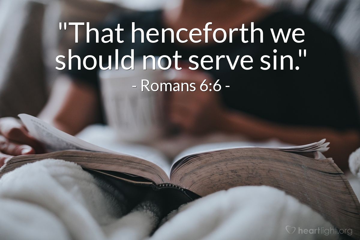 Illustration of Romans 6:6 — "That henceforth we should not serve sin."