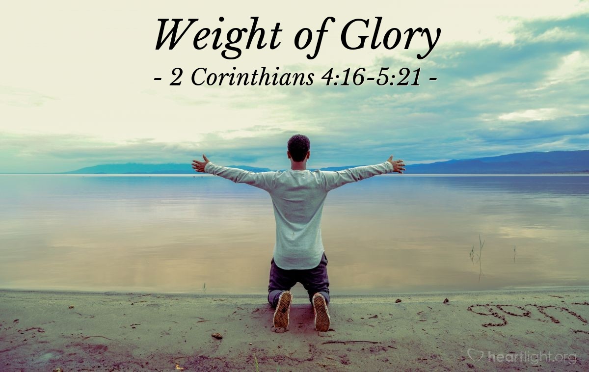 Weight of Glory — 2 Corinthians 4:16-5:21