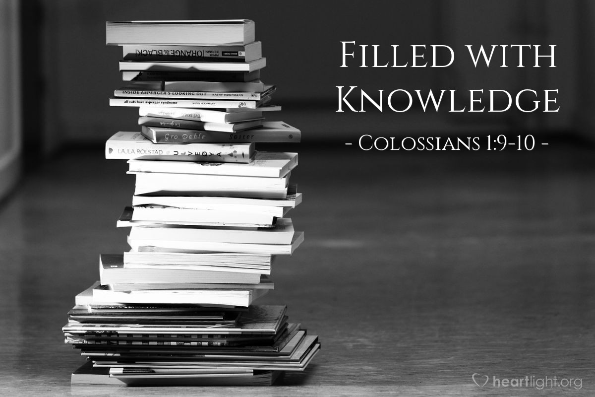 Filled with Knowledge — Colossians 1:9-10