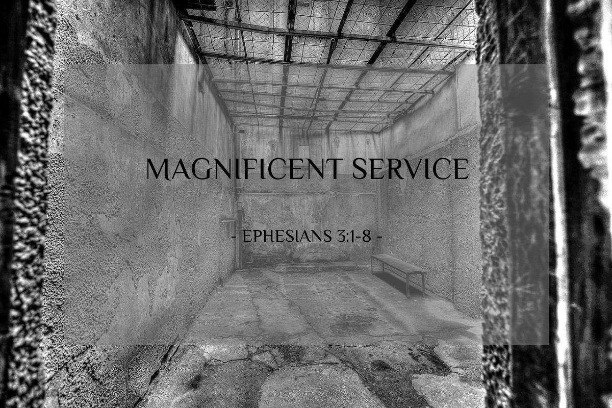 Magnificent Service — Ephesians 3:1-8