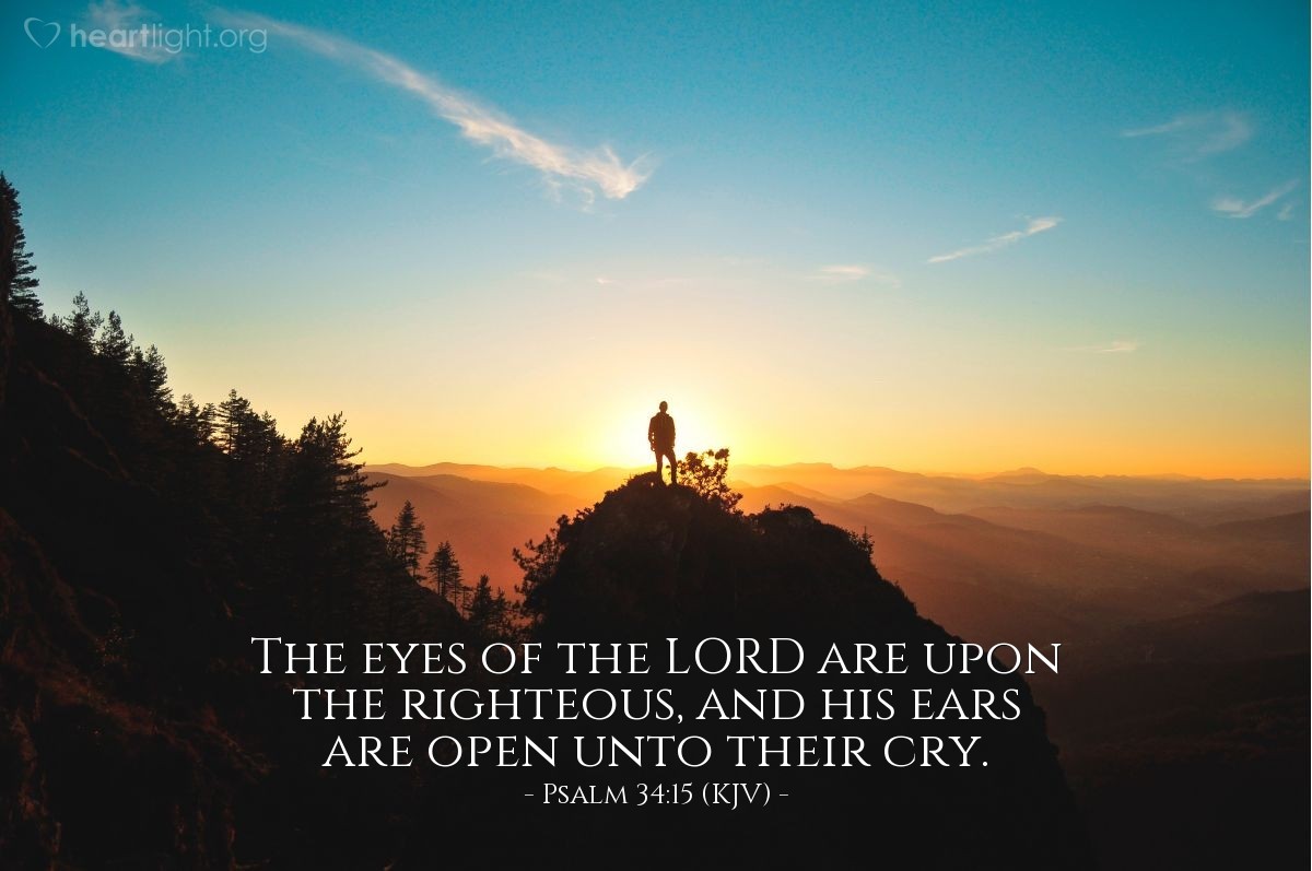 Illustration of Psalm 34:15 (KJV) — The eyes of the Lord are upon the righteous, and his ears are open unto their cry.