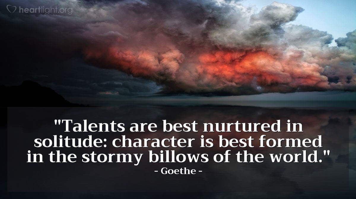 Illustration of Goethe — "Talents are best nurtured in solitude: character is best formed in the stormy billows of the world."