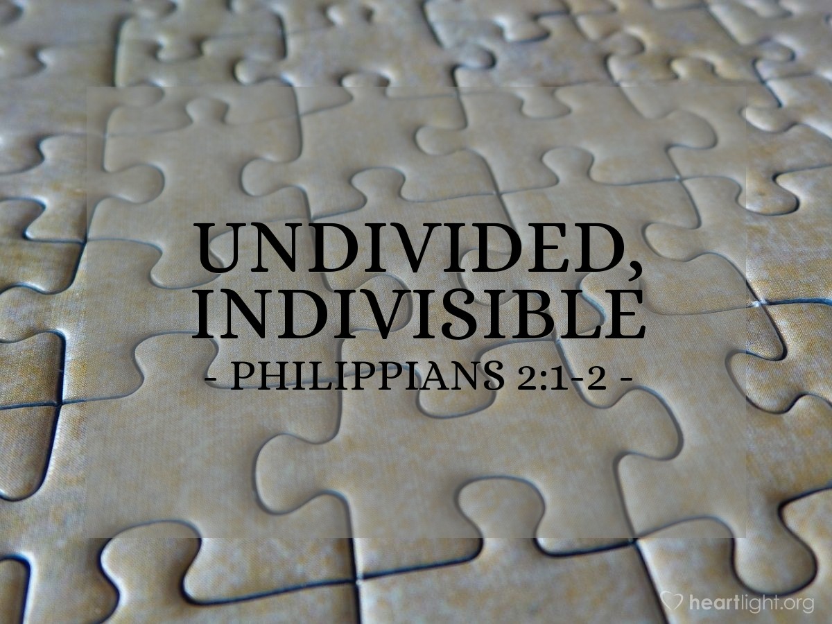 Undivided, Indivisible — Philippians 2:1-2