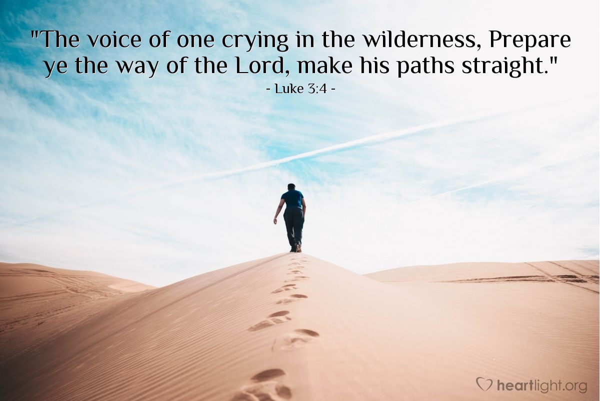 Illustration of Luke 3:4 — "The voice of one crying in the wilderness, Prepare ye the way of the Lord, make his paths straight."