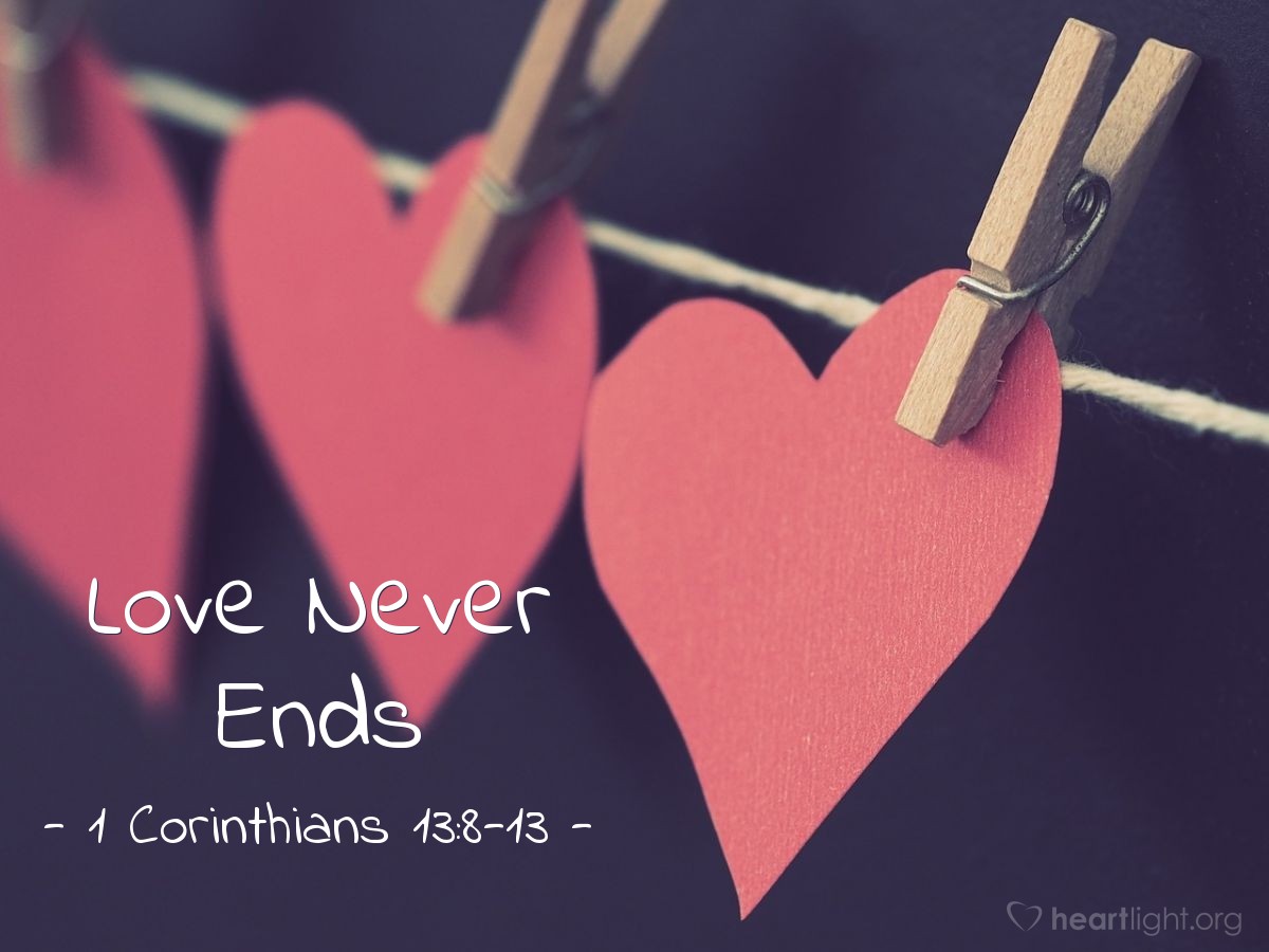 Love Never Ends — 1 Corinthians 13:8-13