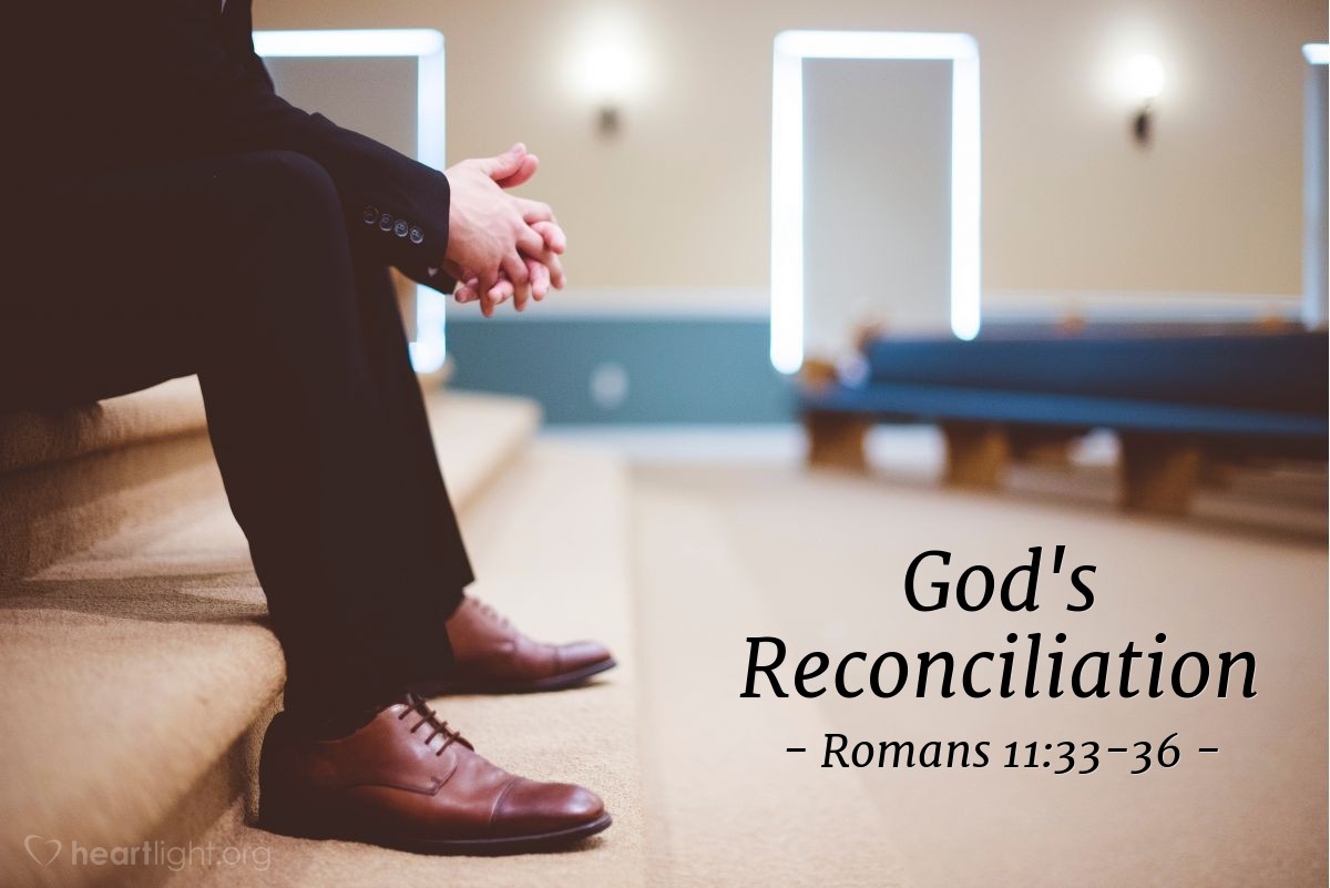 God's Reconciliation — Romans 11:33-36