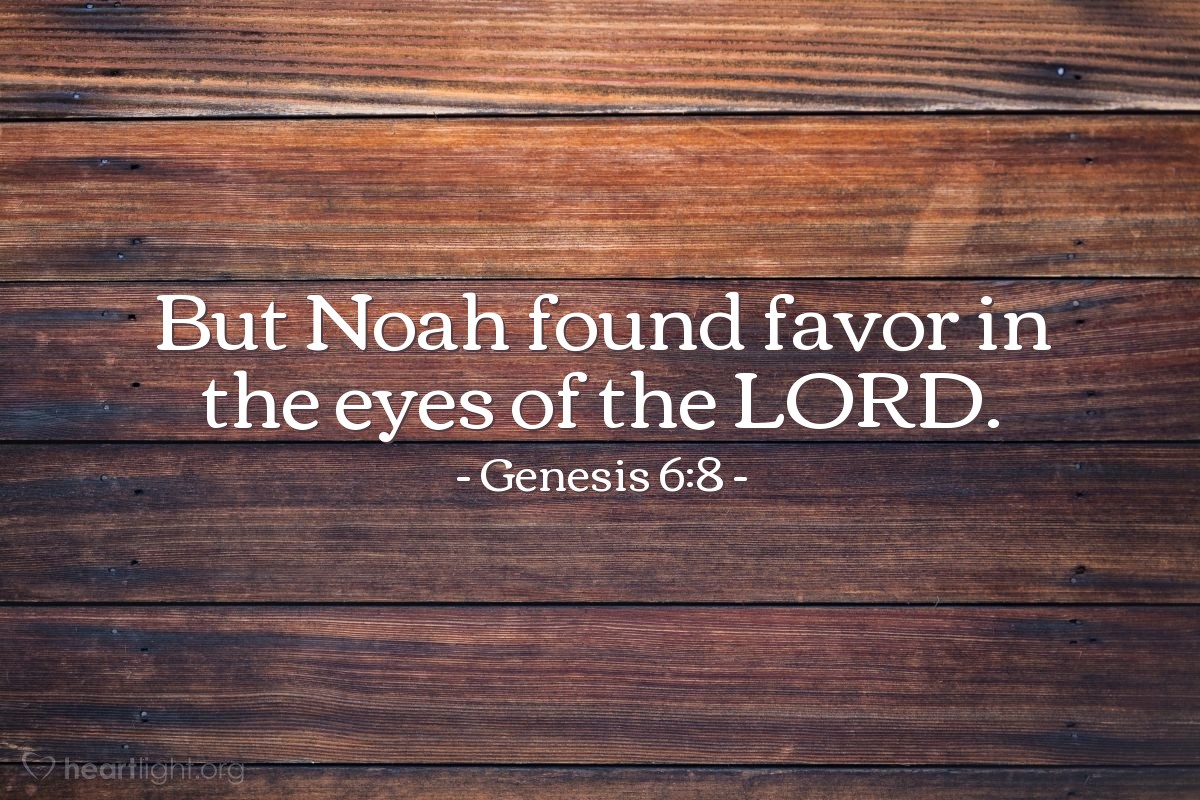 Illustration of Genesis 6:8 — But Noah found favor in the eyes of the Lord.