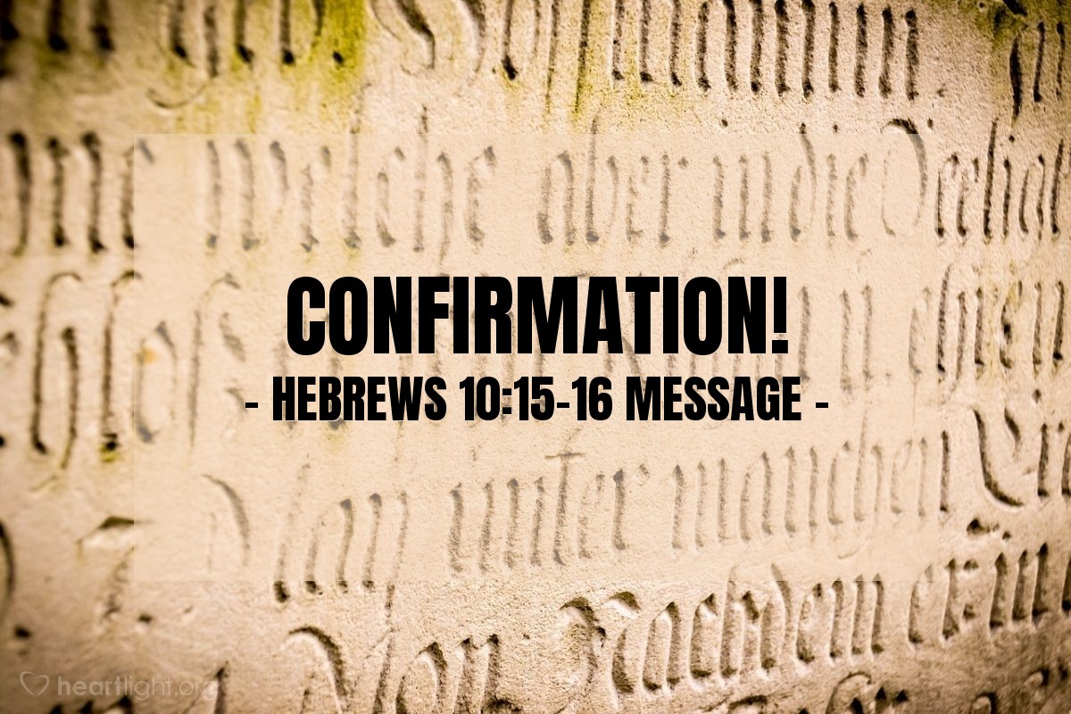 Illustration of Hebrews 10:15-16 MESSAGE — 