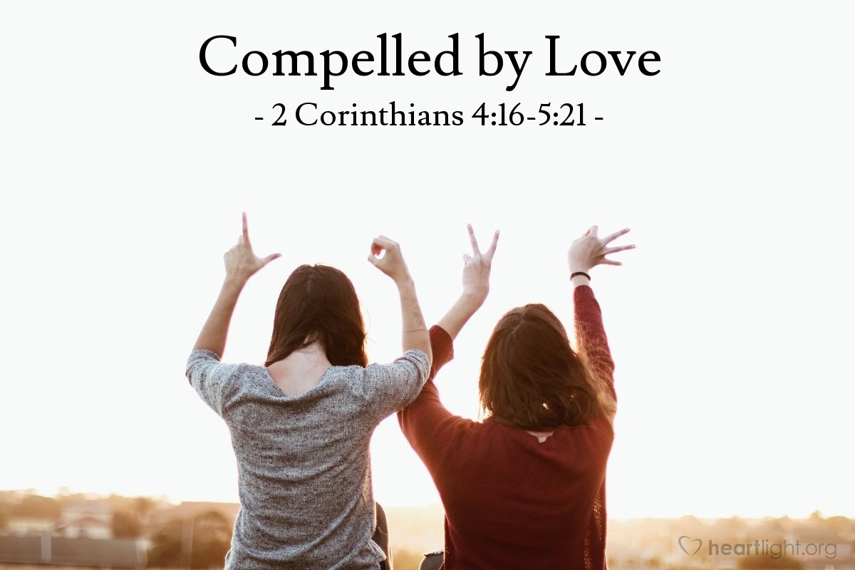 Compelled by Love — 2 Corinthians 4:16-5:21