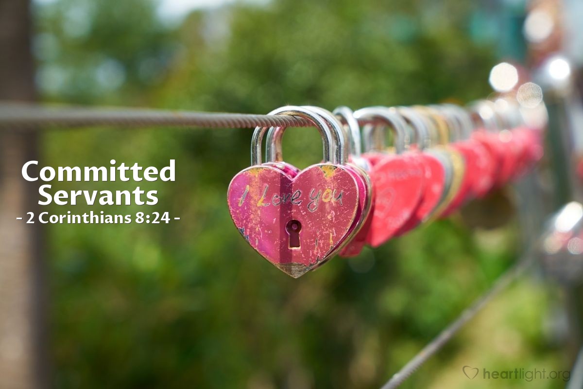 Committed Servants — 2 Corinthians 8:24