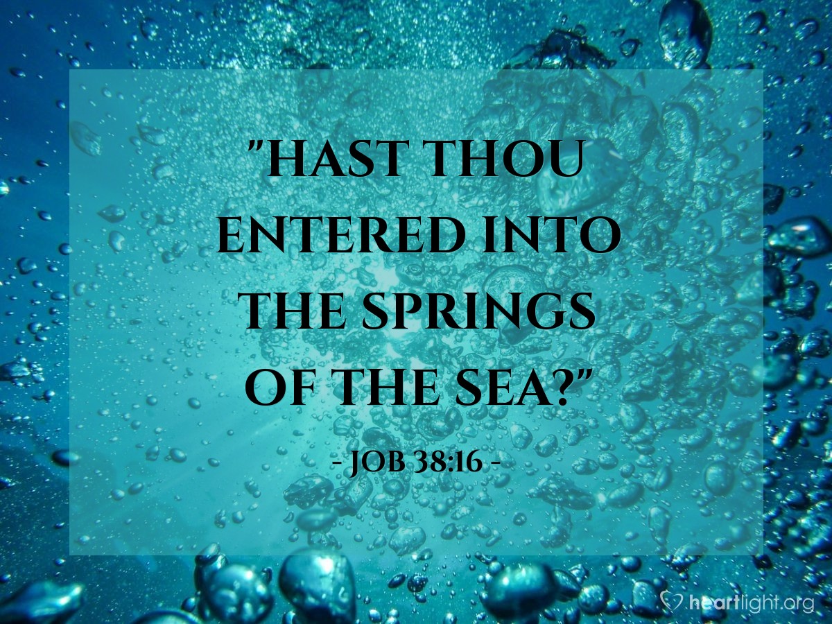 Illustration of Job 38:16 — "Hast thou entered into the springs of the sea?"