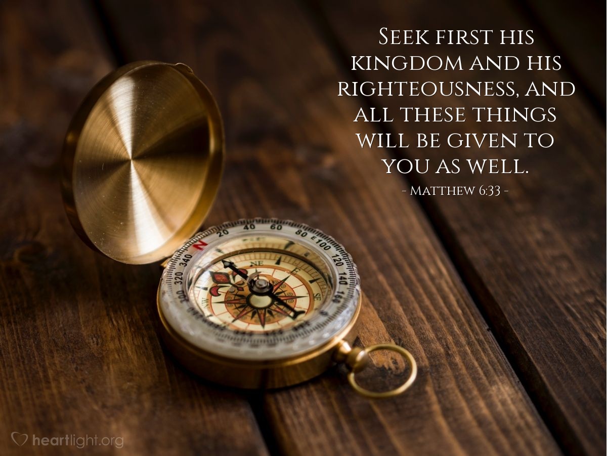 Illustration of Matthew 6:33 — Seek first his kingdom and his righteousness, and all these things will be given to you as well.