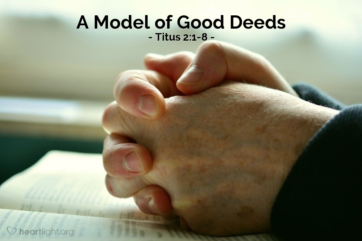 A Model of Good Deeds — Titus 2:1-8
