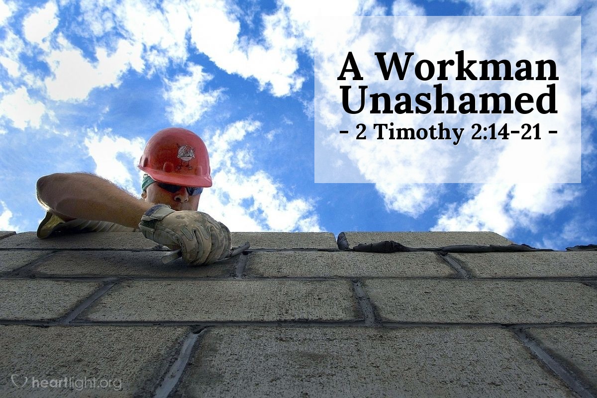A Workman Unashamed — 2 Timothy 2:14-21