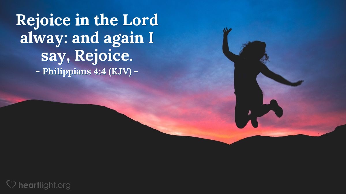 Illustration of Philippians 4:4 (KJV) — Rejoice in the Lord alway: and again I say, Rejoice.