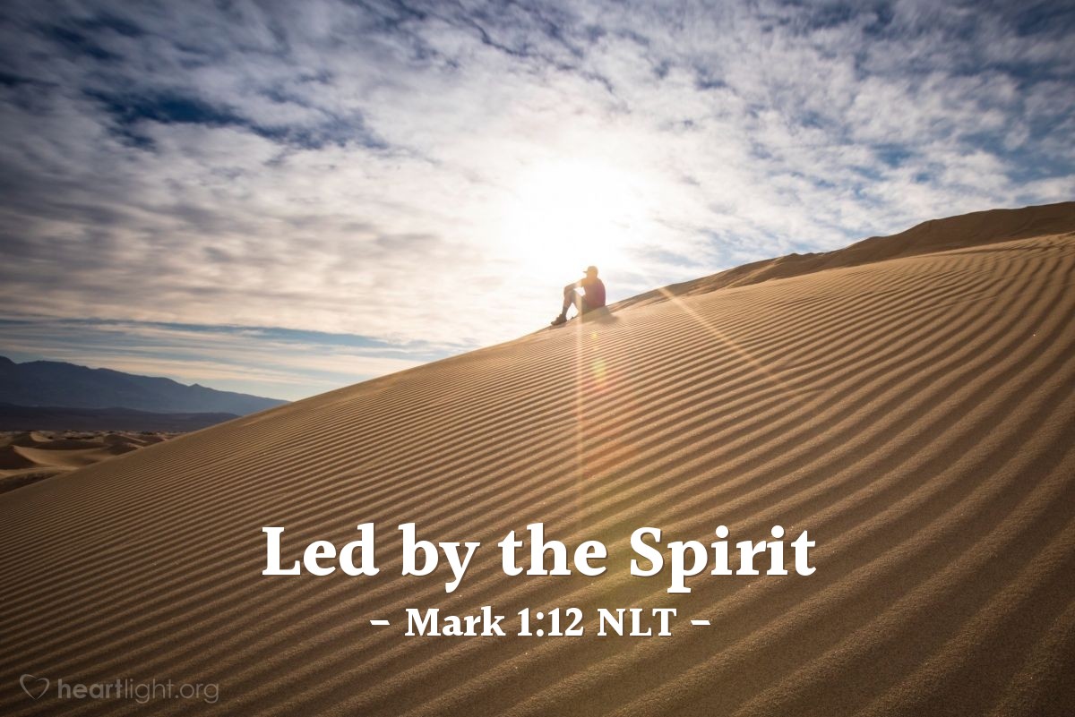 Illustration of Mark 1:12 NLT — The Spirit then compelled Jesus to go into the wilderness,...