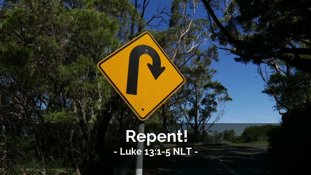 Illustration of Luke 13:1-5 NLT — "Do you think those Galileans were worse sinners than all the other people from Galilee?"