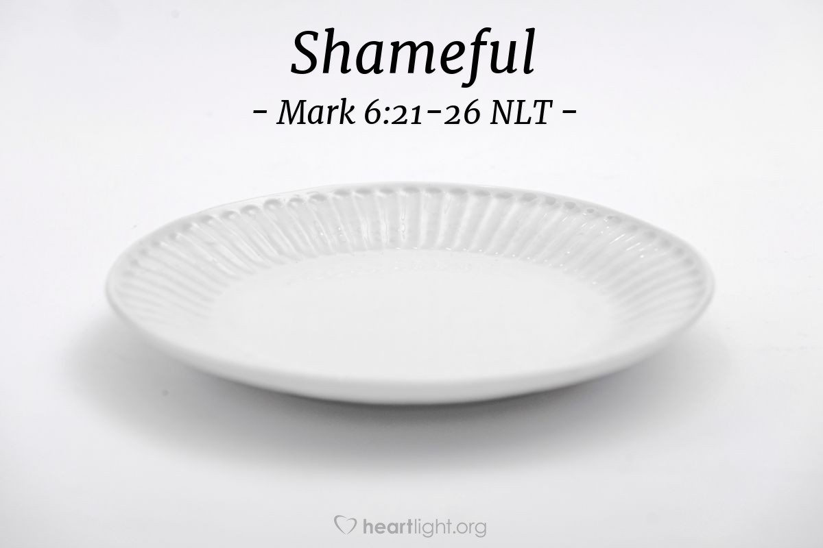 Illustration of Mark 6:21-26 NLT — "I want the head of John the Baptist, right now, on a tray!"