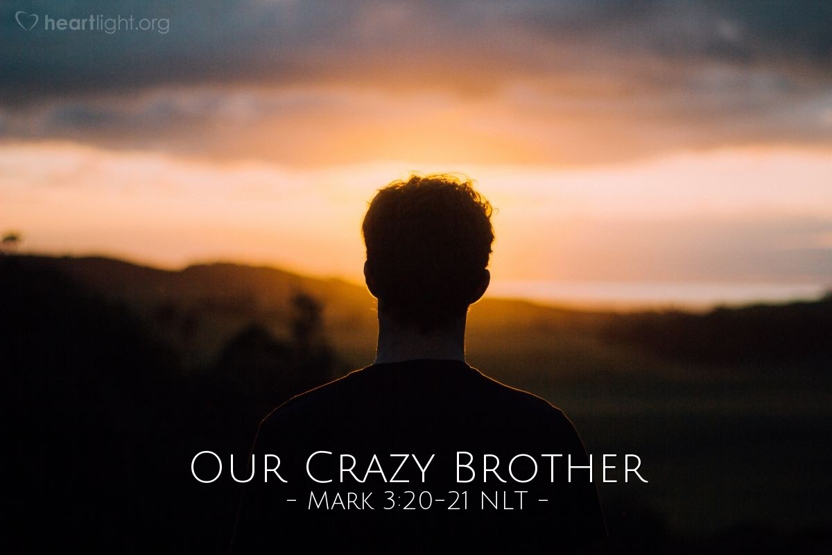 Illustration of Mark 3:20-21 NLT — "He's out of his mind,"