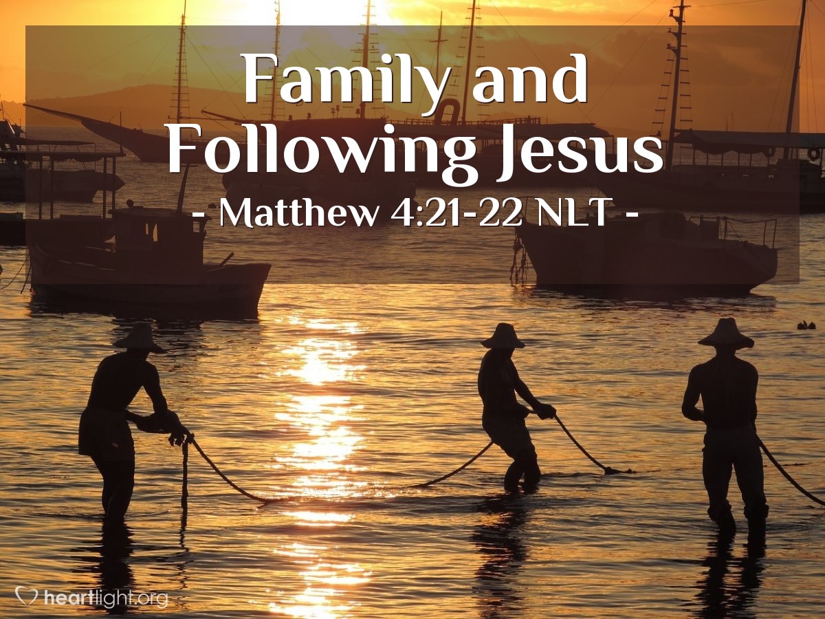 Illustration of Matthew 4:21-22 NLT — A little farther up the shore [after calling Peter and Andrew, Jesus] saw two other brothers, James and John, sitting in a boat with their father, Zebedee, repairing their nets.