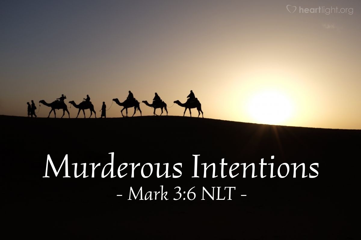 Illustration of Mark 3:6 NLT — [After Jesus' confrontation with the Pharisees about healing on the Sabbath,] the Pharisees went away and met with the supporters of Herod to plot how to kill Jesus.