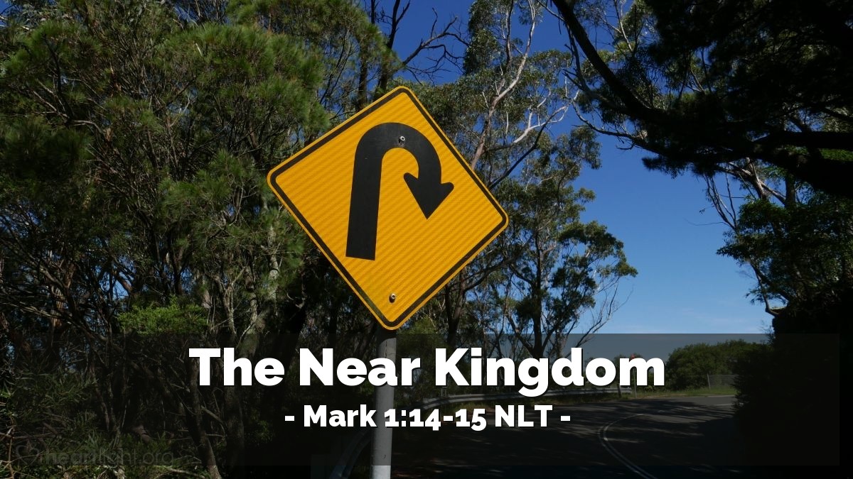 Illustration of Mark 1:14-15 NLT — "The time promised by God has come at last!"   ——   "The Kingdom of God is near! Repent of your sins and believe the Good News!"