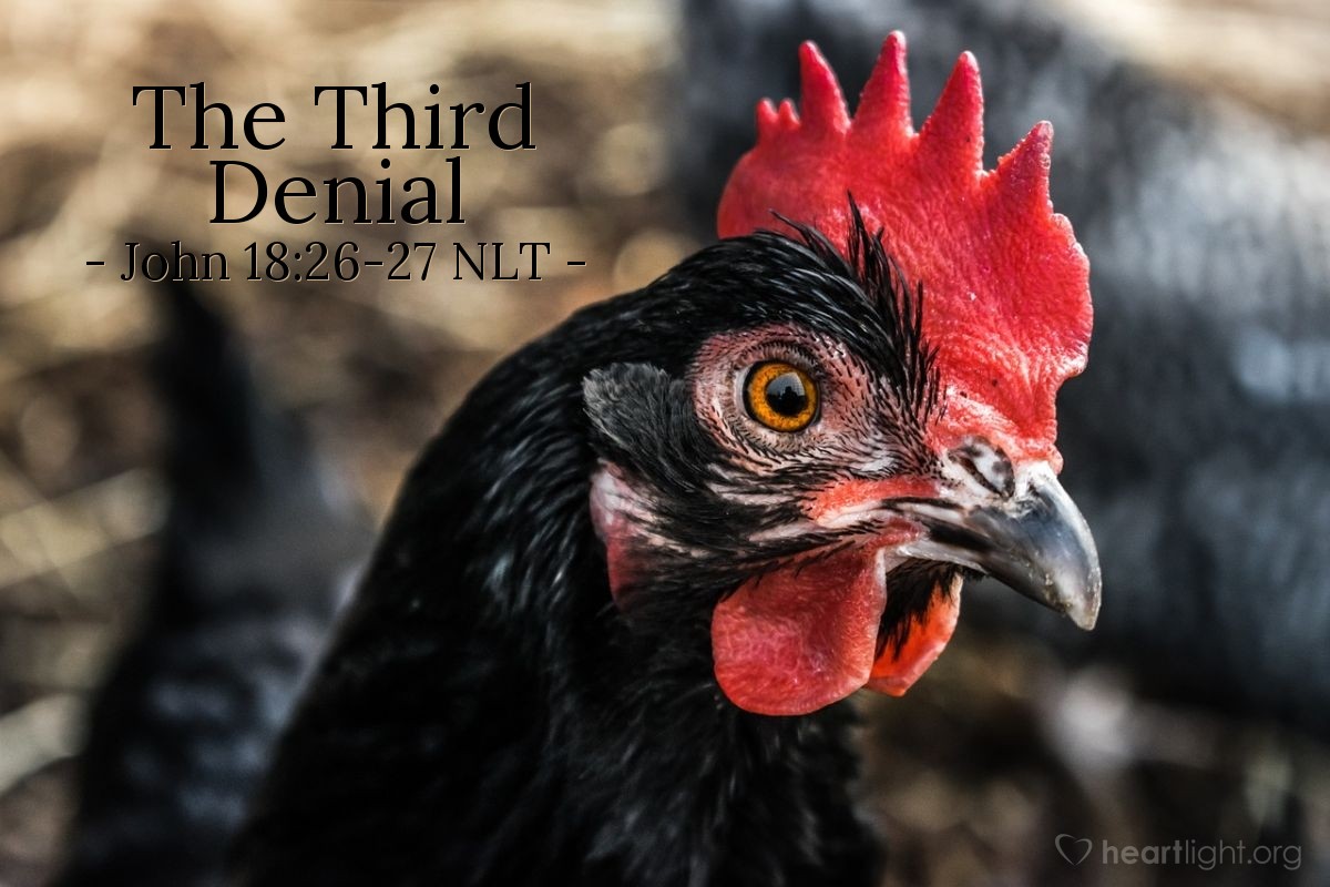 The Third Denial John 18 26 27 What Jesus Did