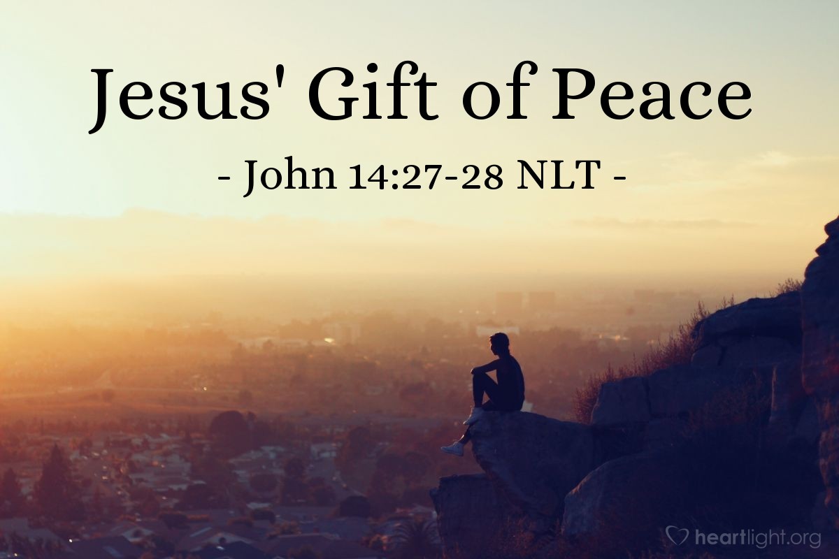 Illustration of John 14:27-28 NLT —  And the peace I give is a gift the world cannot give.