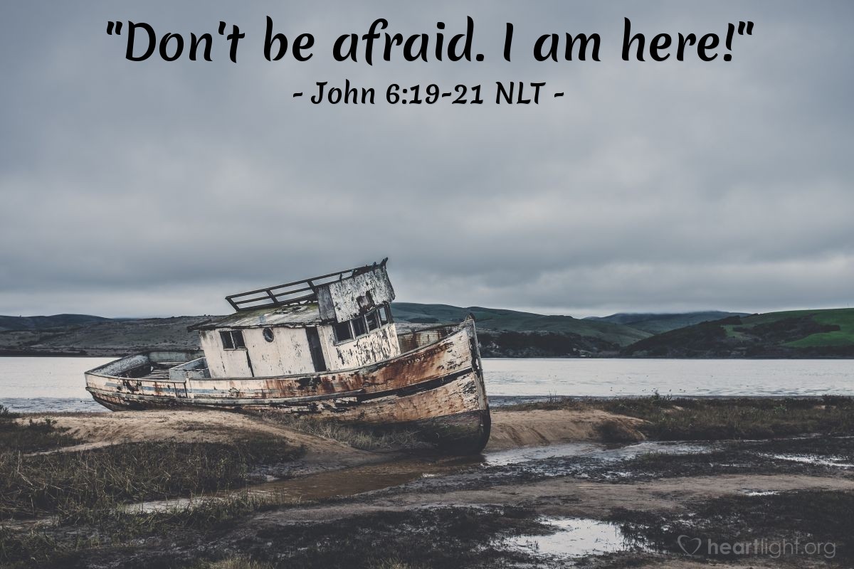 Illustration of John 6:19-21 NLT — "Don't be afraid. I am here!"