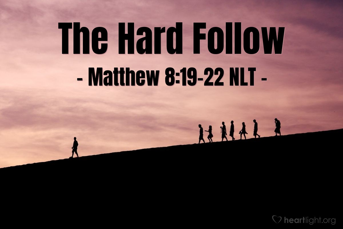 Illustration of Matthew 8:19-22 NLT — "Follow me now. Let the spiritually dead bury their own dead."