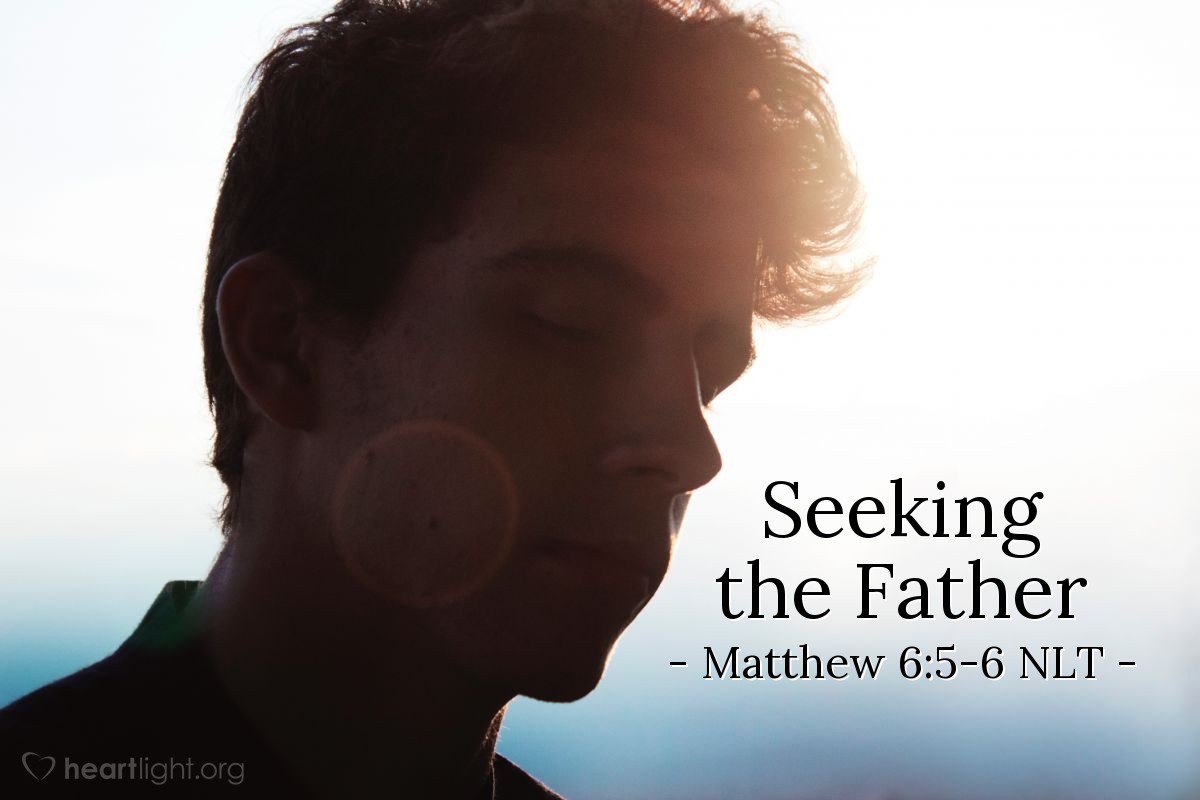 "Seeking the Father" — Matthew 6:5-6 (What Jesus Did!)