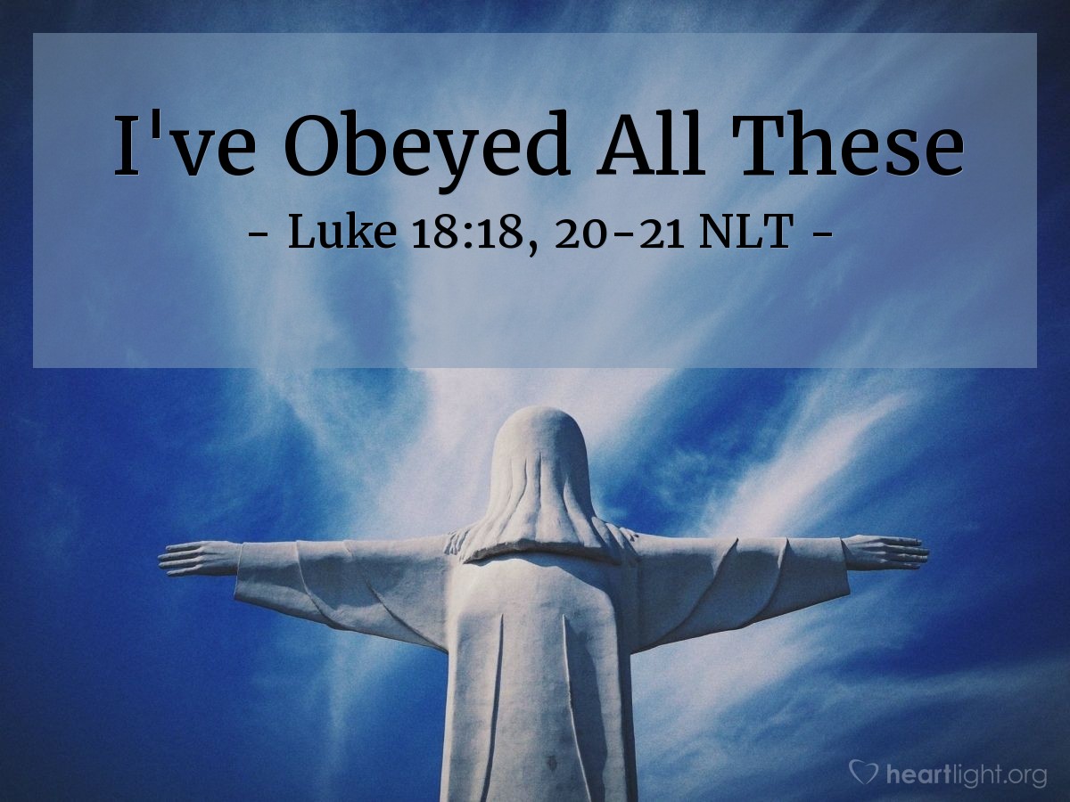 Illustration of Luke 18:18, 20-21 NLT — "I've obeyed all these commandments since I was young."