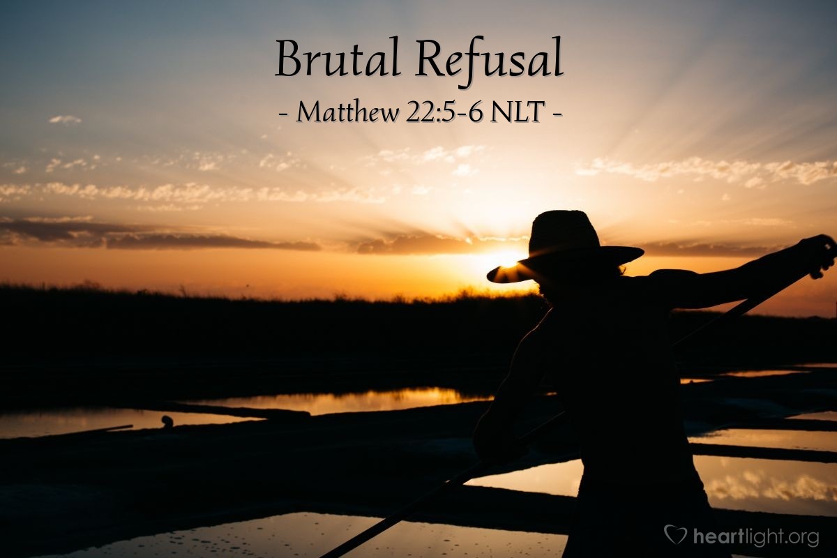 Illustration of Matthew 22:5-6 NLT — "But the guests he had invited ignored them and went their own way, one to his farm, another to his business. Others seized his messengers and insulted them and killed them."
