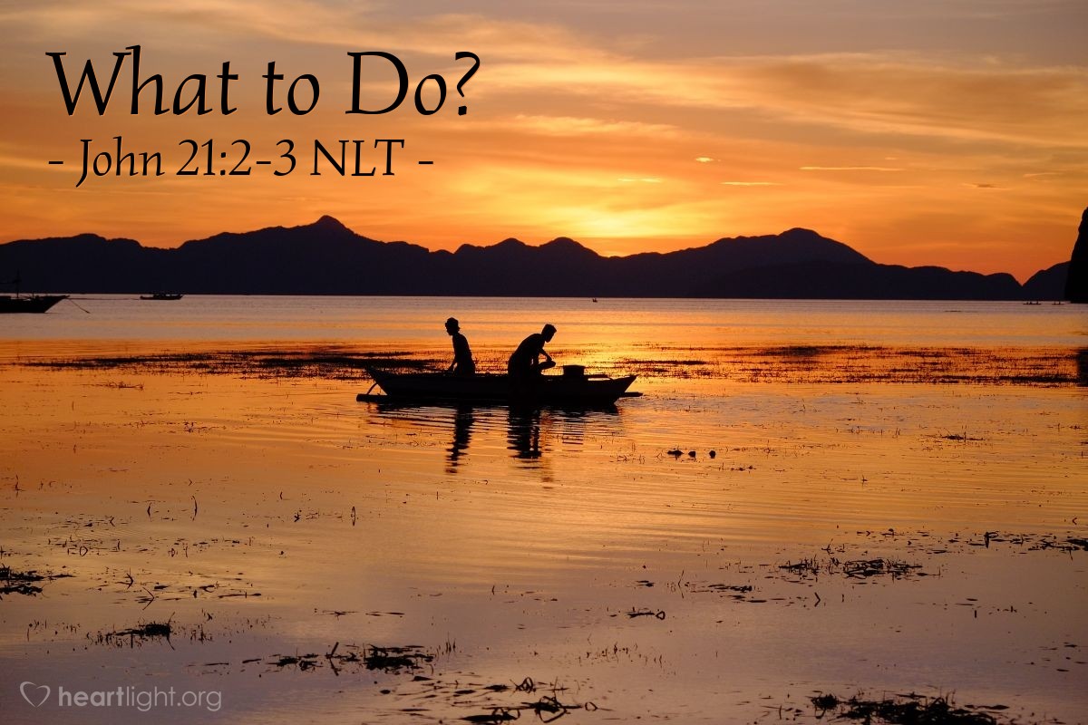 Illustration of John 21:2-3 NLT — "I'm going fishing."   ——   "We'll come, too,"