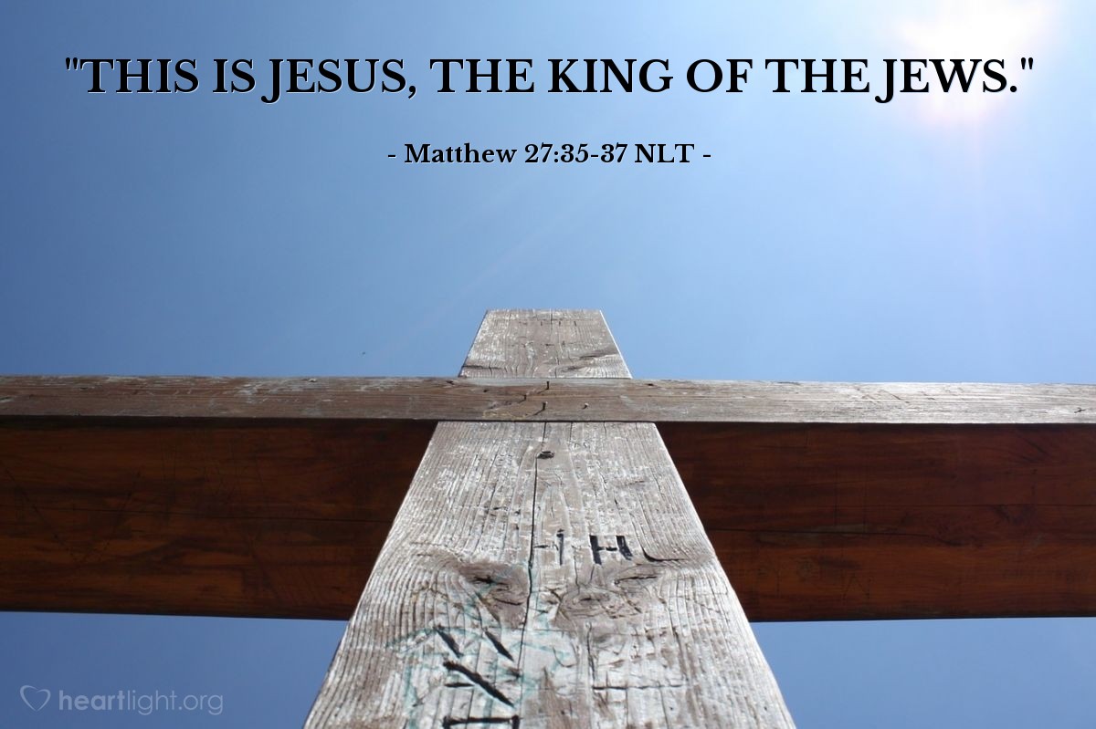 Illustration of Matthew 27:35-37 NLT — "This is Jesus, the King of the Jews."