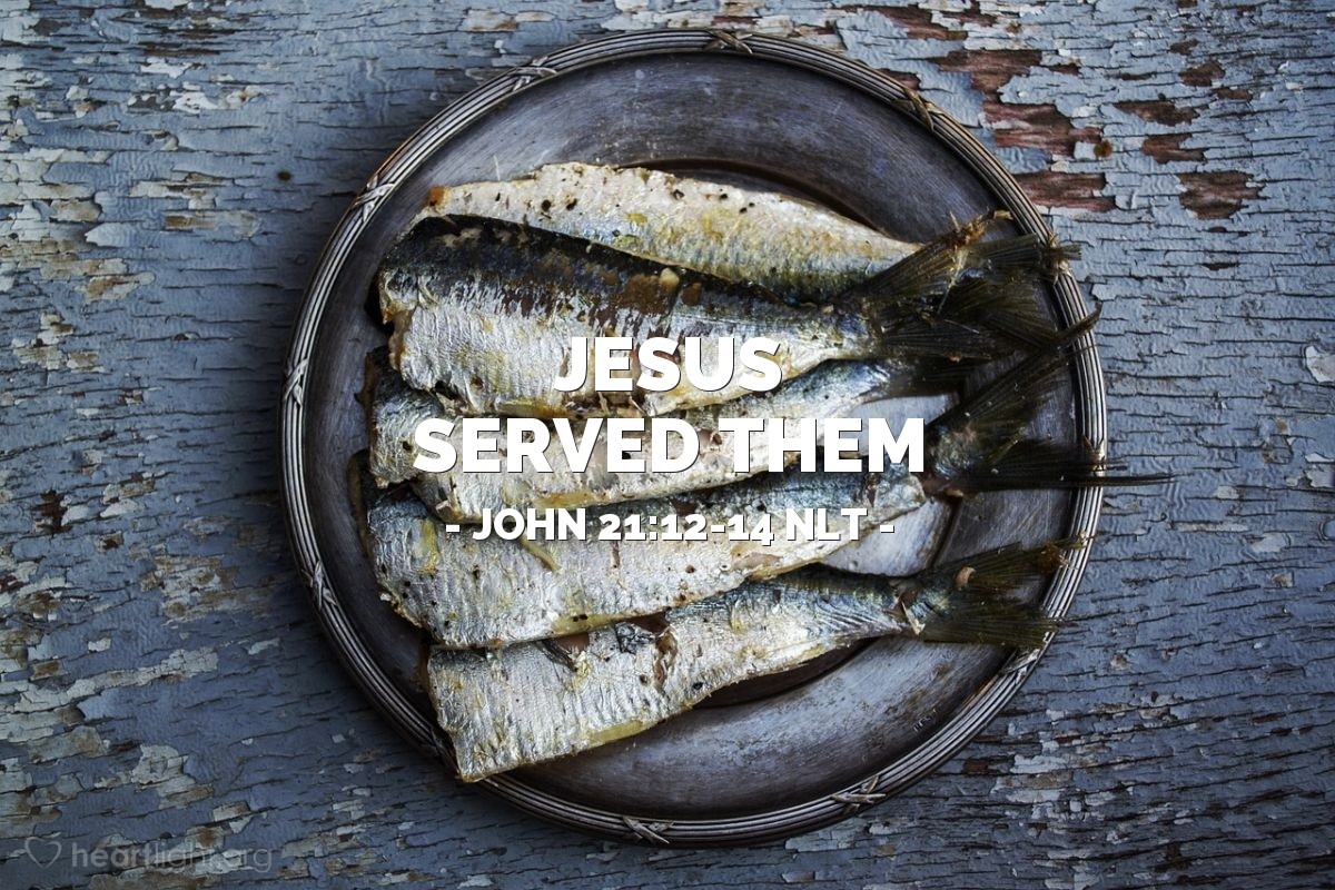 Jesus Served Them" — John 21:12-14 (What Jesus Did!)