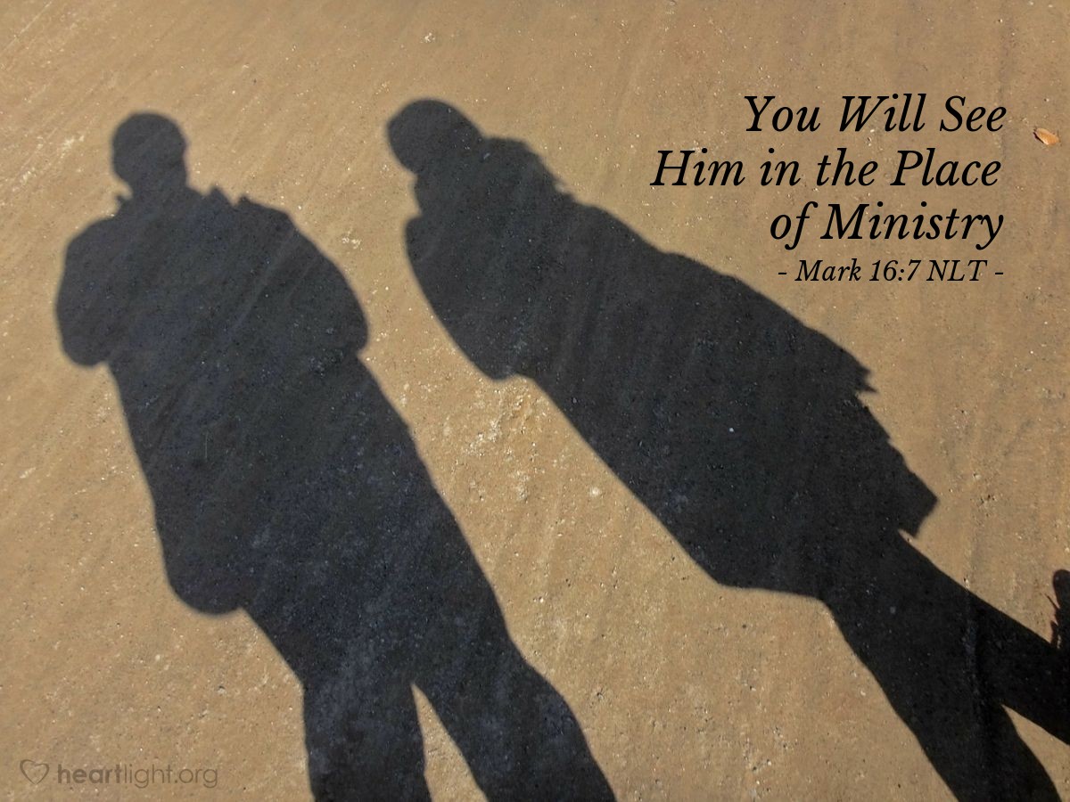 Illustration of Mark 16:7 NLT — "Now go and tell his disciples, including Peter, that Jesus is going ahead of you to Galilee. You will see him there, just as he told you before he died."