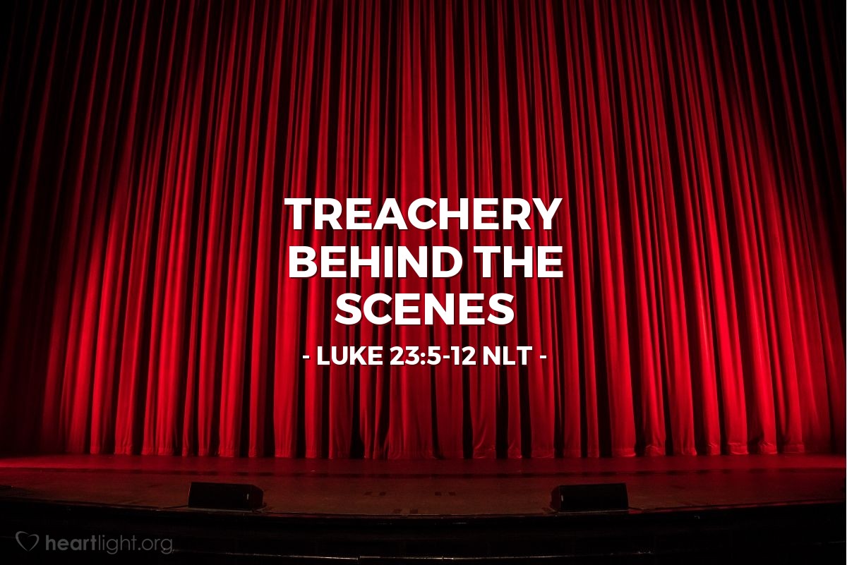 Treachery Behind The Scenes — Luke 235 12 What Jesus Did 5863