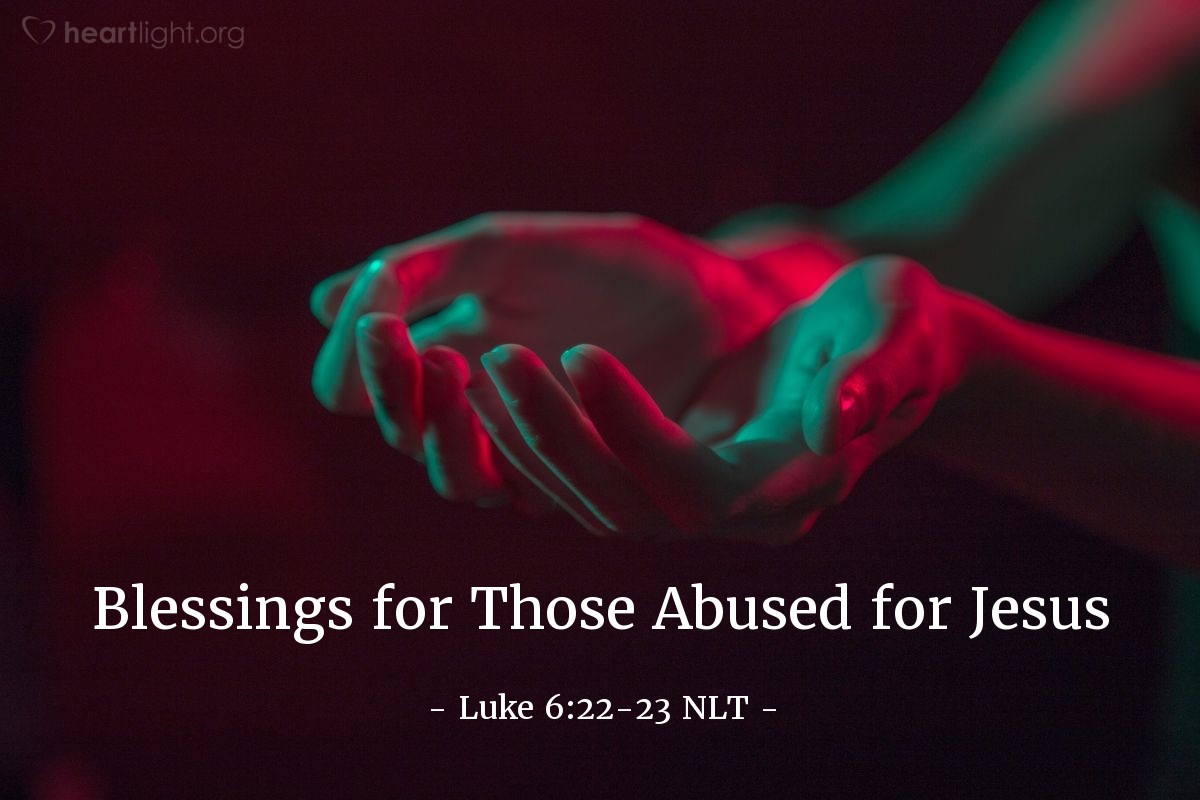 Illustration of Luke 6:22-23 NLT — "What blessings await you when people hate you and exclude you and mock you and curse you as evil because you follow the Son of Man.
