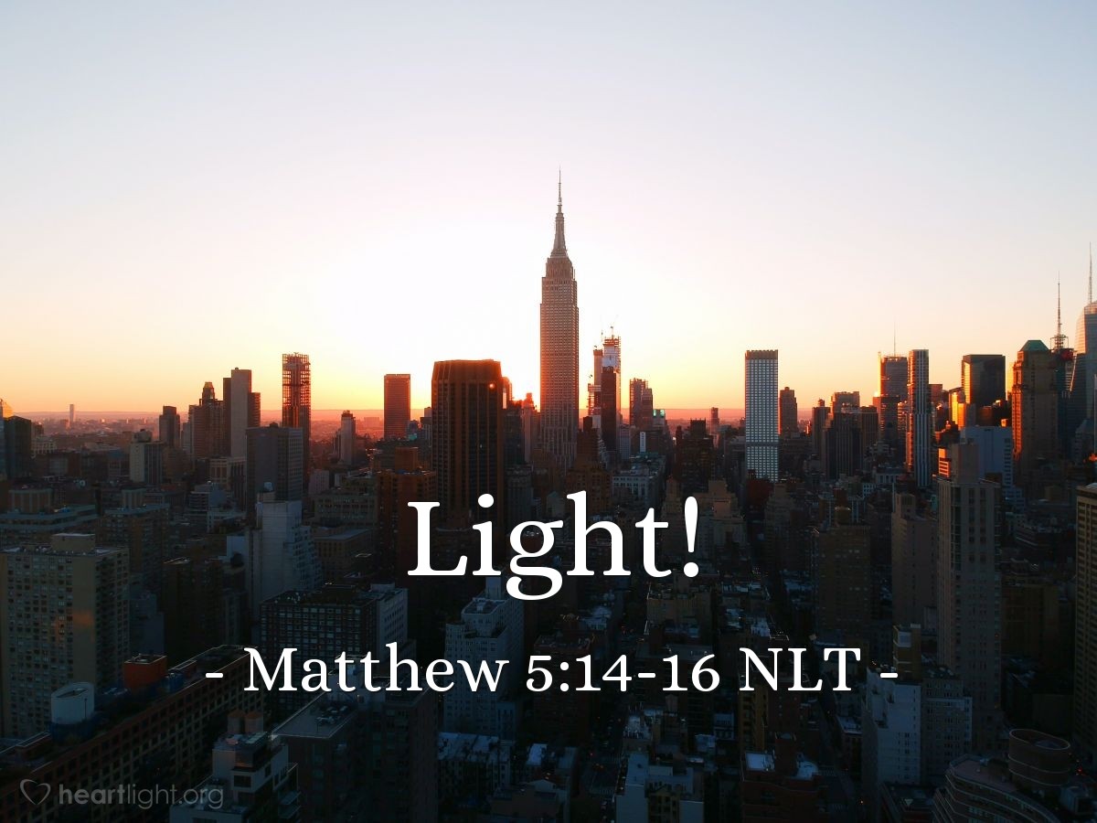 Illustration of Matthew 5:14-16 NLT — "You are the light of the world — like a city on a hilltop that cannot be hidden."