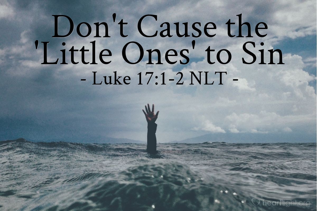 Illustration of Luke 17:1-2 NLT —  It would be better to be thrown into the sea with a millstone hung around your neck than to cause one of these little ones to fall into sin.