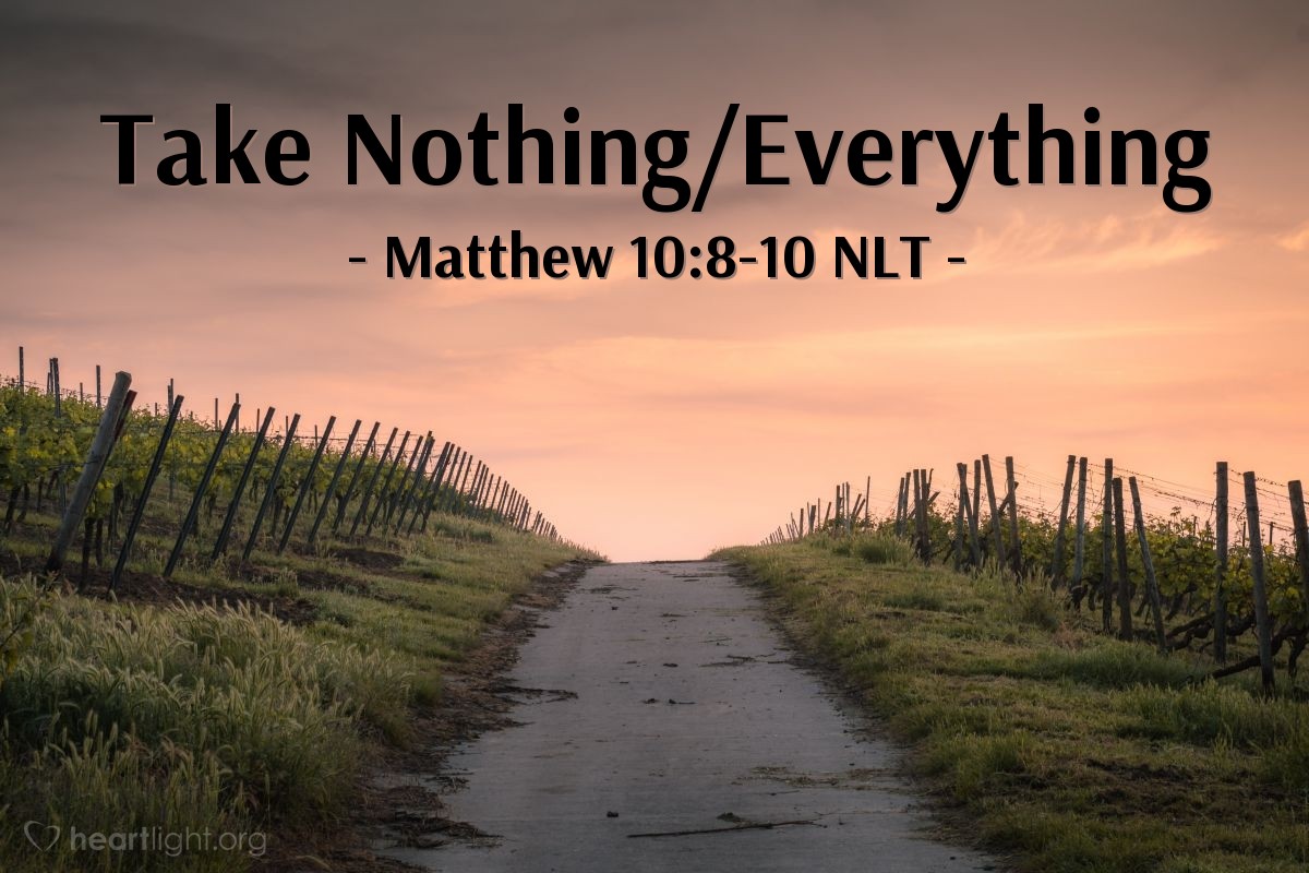 Illustration of Matthew 10:8-10 NLT — "Heal the sick, raise the dead, cure those with leprosy, and cast out demons. Give as freely as you have received!

"